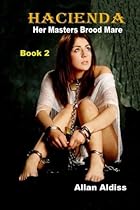 HACIENDA BOOK TWO- HER MASTER'S BROOD MARE: Brood Mare! HACIENDA BOOK TWO- HER MASTER'S BROOD MARE: Brood Mare!