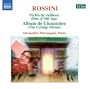 Rossini:  P�ch�s de vieillesse (Sins of Old Age); Album de Chaumiere (The Cottage Album)