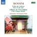 Rossini:  P�ch�s de vieillesse (Sins of Old Age); Album de Chaumiere (The Cottage Album)