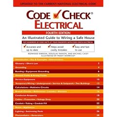 Code Check Electrical: An Illustrated Guide to Wiring a Safe House, 4th Edition