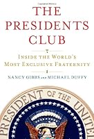The Presidents Club: Inside the World's Most Exclusive Fraternity