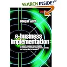Click here to buy  E-business Implementation: A guide to web services, EAI, BPI, e-commerce, content... by Dougal Watt.