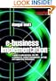 E-business Implementation:: A guide to web services, EAI, BPI, e-commerce, content management, portals, and supporting technologies (Computer Weekly Professional)