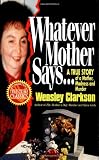 Whatever Mother Says...: A True Story of a Mother, Madness and Murder (St. Martins True Crime Library)