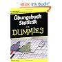 �bungsbuch Statistik f�r Dummies: �ber 200 L�sungen und Erl�uterungen
