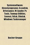 Systemsoftware: Dienstprogramm, Scandisk, Drivespace, NT-Loader, PC Tools, Tuneup Utilities, Everest, Fdisk, Chkdsk, Windows Taskmanag