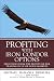 Profiting with Iron Condor Options: Strategies from the Frontline for Trading in Up or Down Markets by Michael Benklifa