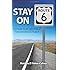 Stay on Route 6: Your Guide To All 3,652 Miles of Transcontinental US Route 6 (Volume 1)