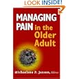 Managing Pain in the Older Adult by Michaelene P. Jansen