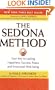 The Sedona Method: Your Key to Lasting Happiness, Success, Peace and Emotional Well-Being