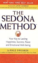 THE SEDONA METHOD: Your Key to Lasting Happiness, Success, Peace and Emotional Well-Being