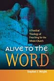Alive to the word : a practical theology of preaching for the whole church