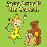 Anna bemalt ein Osterei: eine kurze bebilderte Geschichte für die Jüngsten (German Edition)