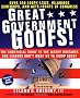 Great Government Goofs: Over 350 Loopy Laws, Hilarious Screw-Ups and Acts-Idents of Congress