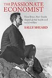 The passionate economist : how Brian Abel-Smith shaped global health and social welfare