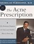 The Acne Prescription: The Perricone Program for Clear and Healthy Skin at Every Age