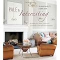 Pale & Interesting: decorating with whites, pastels, and neutrals for a warm and welcoming home
