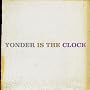 Yonder Is The Clock