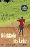 R&uuml;ckkehr ins Leben: Ich war Kindersoldat - Ishmael Beah