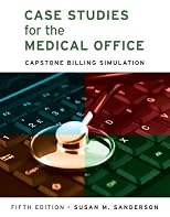 Case Studies for the Medical Office: Capstone Billing Simulation