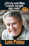 Donde Esta Dios Cuando Sucede algo malo? (Where Is God When Bad Things Happen?) (Spanish Edition)