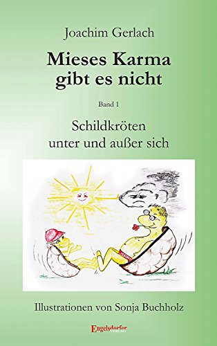 Schildkröten unter und außer sich: Mieses Karma gibt es nicht: Band 1. Illustrationen von Sonja Buchholz (German Edition)
