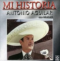 Mi Historia: Antonio Aguilar Con Mariachi