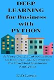 Deep Learning for Business with Python: A Very Gentle Introduction to Deep Neural Networks for Practical Data Science (English Edition)