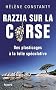 Razzia sur la Corse: Des plasticages � la folie sp�culative