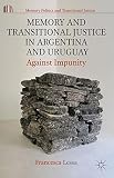 Memory and transitional justice in Argentina and Uruguay : against impunity