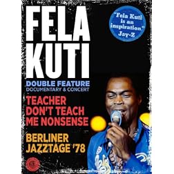 Fela Kuti: Teacher Don't Teach Me Nonsense & Berliner Jazztage '78 (Double Feature)