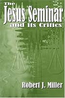 The Jesus Seminar and Its Critics