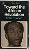 Toward the African revolution, by Frantz Fanon