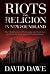 Riots and religion in Newfoundland : the clash between Protestants and Catholics in the early settlement of Newfoundland