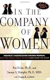 In the Company of Women: Indirect Aggression Among Women:  Why We Hurt Each Other and How to Stop