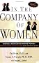 In the Company of Women: Indirect Aggression Among Women - Why We Hurt Each Other and How to Stop