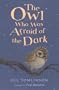 The Owl Who Was Afraid of the Dark