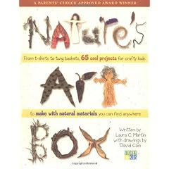 Nature's Art Box: From T-shirts to Twig Baskets, 65 Cool Projects for Crafty Kids to Make with Natural Materials You Can Find Anywhere