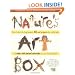 Nature's Art Box: From t-shirts to twig baskets, 65 cool projects for crafty kids to make with natural materials you can find anywhere