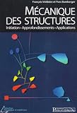 Mécanique des structures : Initiations, approfondissements, applications