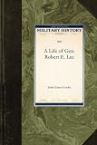 A Glorious Army: Robert E. Lee's Triumph, 1862-1863