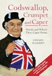 Codswallop, Crumpet and Caper: Words...