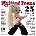 Knitted Icons: 25 Celebrity Doll Patterns