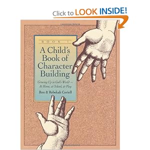 Child's Book of Character Building: Growing Up in God's World - At Home, at School, at... by Ron Coriell and Rebekah Coriell