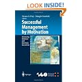 Successful Management by Motivation: Balancing Intrinsic and Extrinsic Incentives (Organization and Management Innovation)
