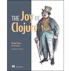 Joy of Clojure: Thinking the Clojure Way