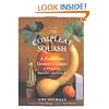 The Compleat Squash: A Passionate Grower's Guide to Pumpkins, Squashes, and Gourds