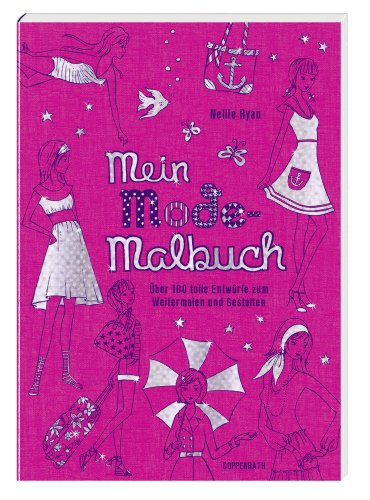 Coppenrath Verlag GmbH & Co. KG Mein Mode-Malbuch: &Uuml;ber 100 tolle Entw&uuml;rfe zum Weitermalen und Gestalten