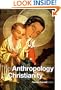 The Anthropology of Christianity
