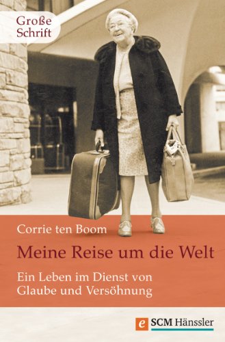 Meine Reise um die Welt: Ein Leben im Dienst von Glaube und Versöhnung (German Edition)